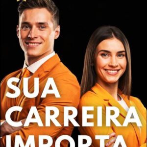 Livro - Sua Carreira Importa. Aposte certo, Invista em você.